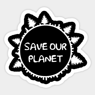 SAVE OUR PLANET Sticker